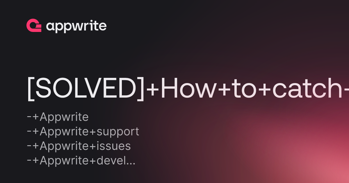 [SOLVED] How to catch on promise errors? Threads Appwrite