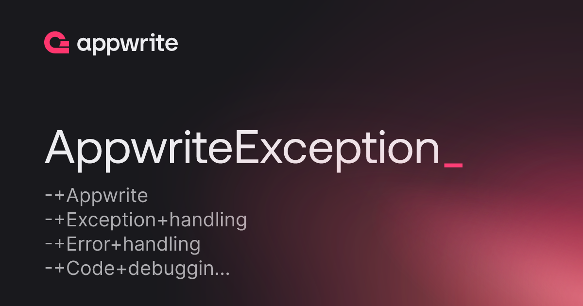AppwriteException - Threads - Appwrite