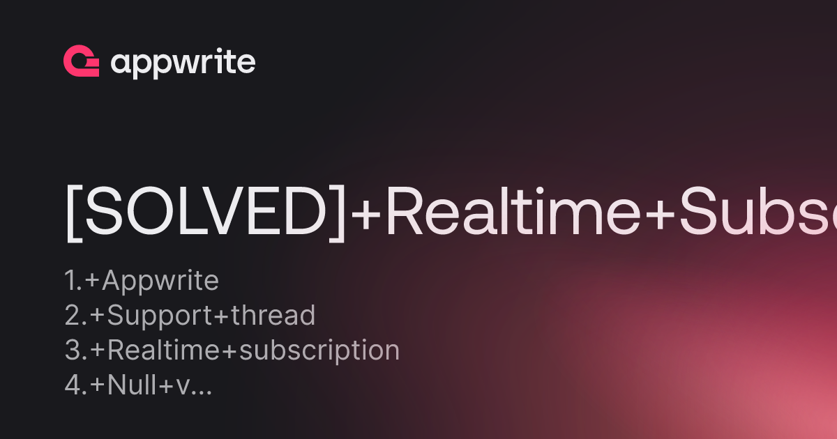 [SOLVED] Realtime Subscription Null - Threads - Appwrite