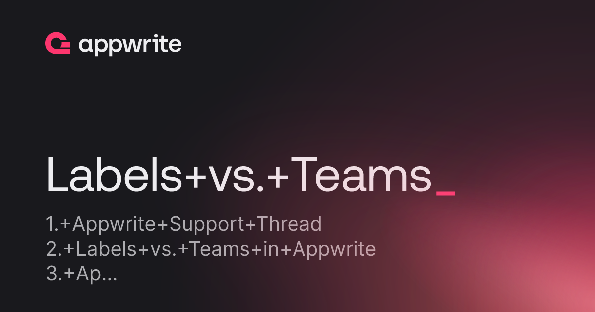 Labels vs. Teams - Threads - Appwrite