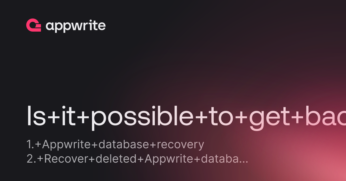 Is it possible to get back deleted database - Threads - Appwrite