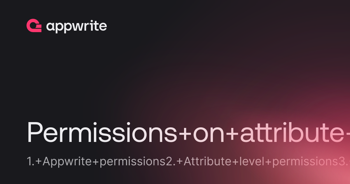 View of Permissions on attribute level - Threads - Appwrite