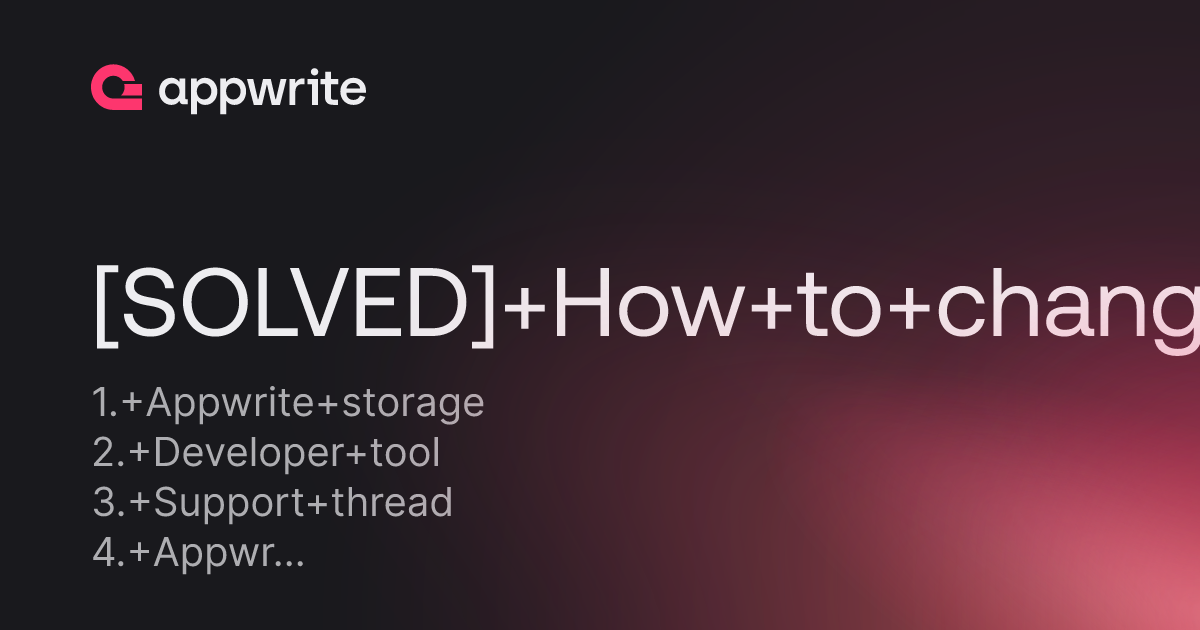 [SOLVED] How to change the max bucket file size Threads Appwrite