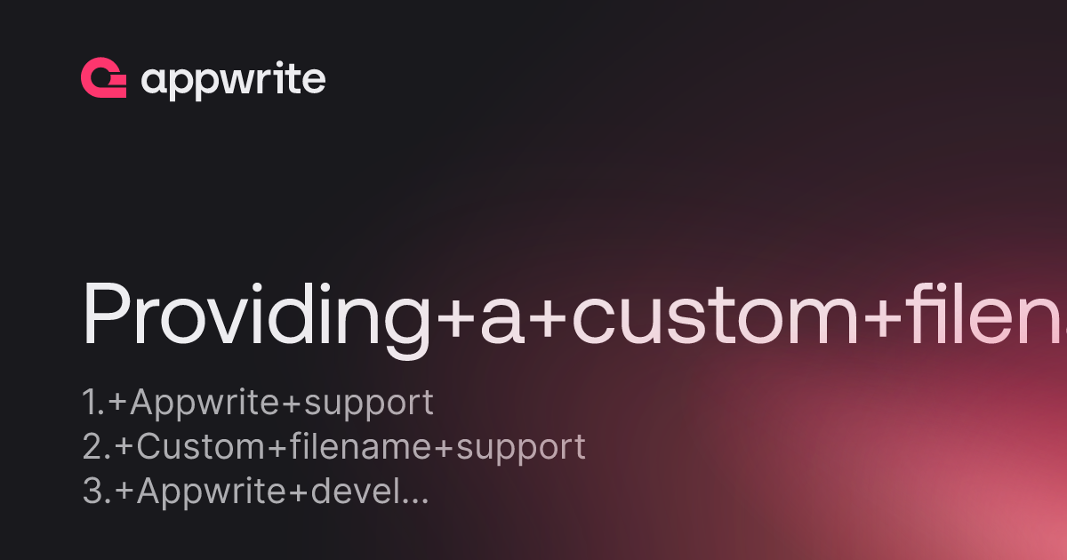 Providing a custom filename - Threads - Appwrite