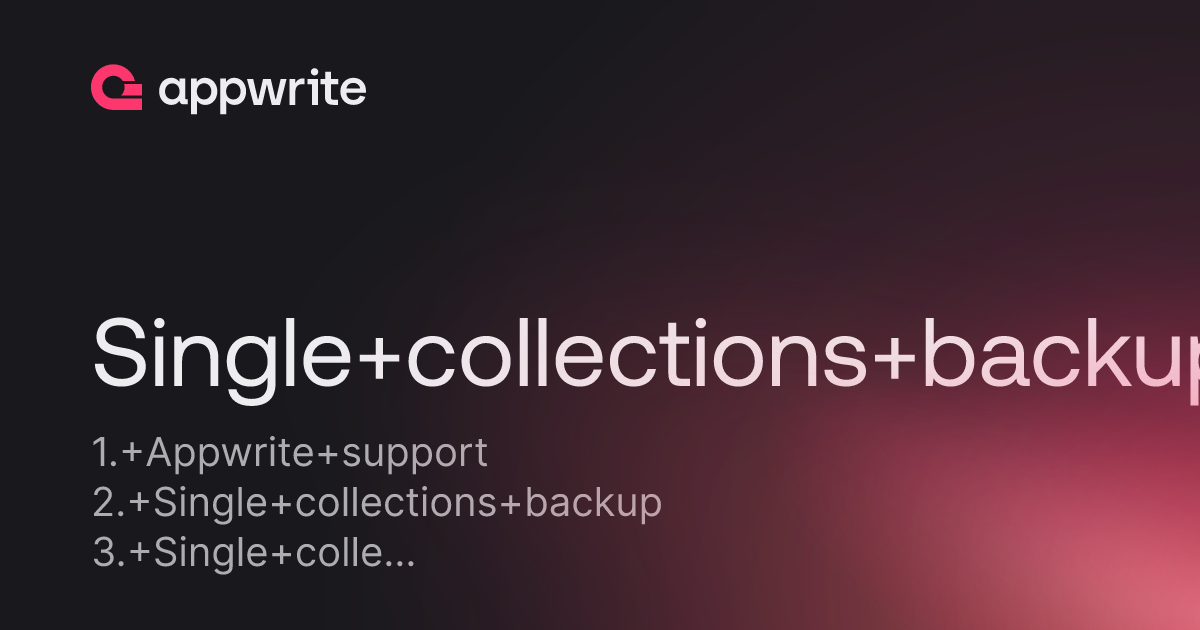 Single collections backup and restore - Threads - Appwrite