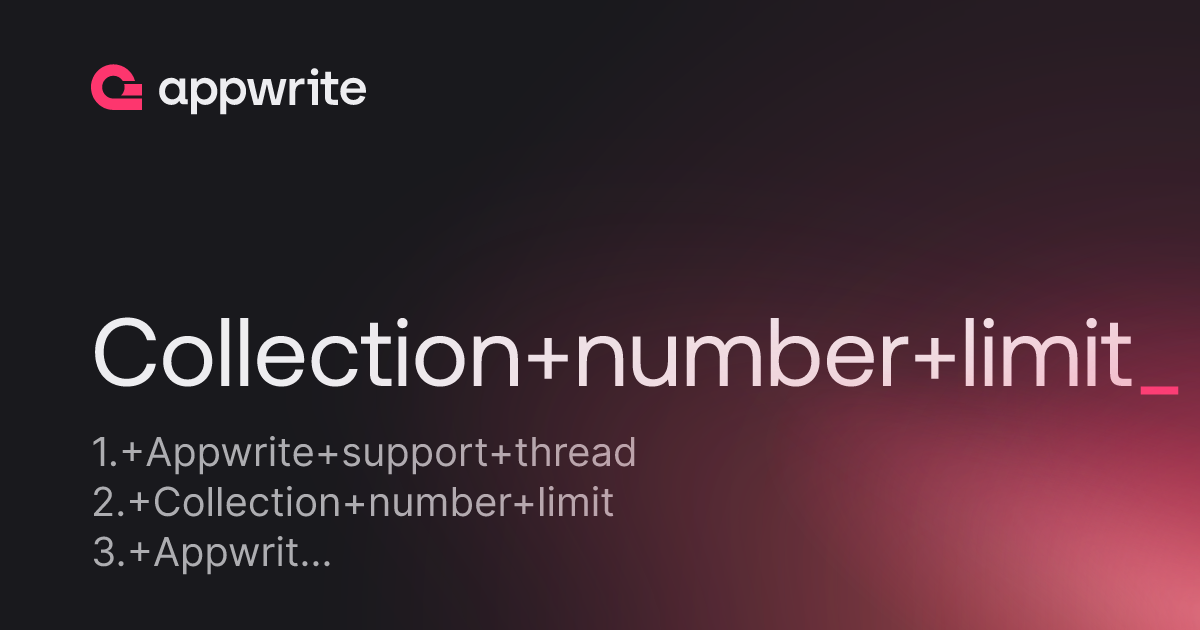 Collection number limit - Threads - Appwrite
