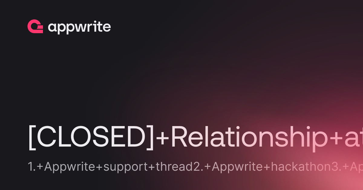 CLOSED Relationship attribute for appwrite hackathon Threads