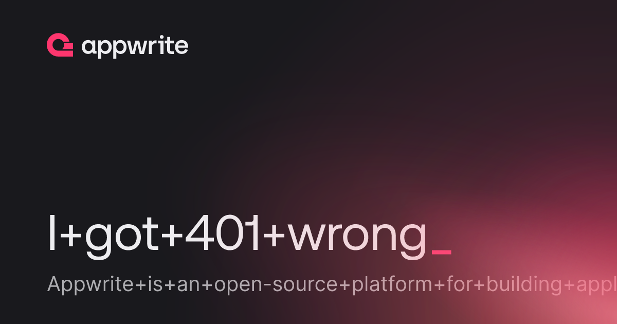 I got 401 wrong - Threads - Appwrite