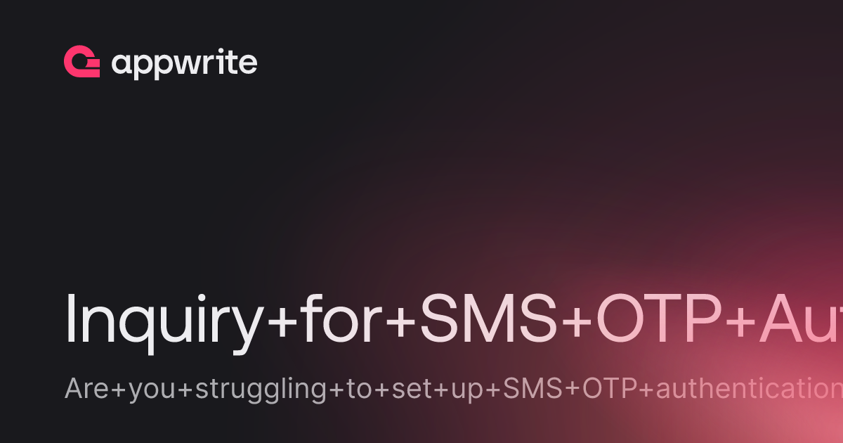 Inquiry for SMS OTP Auth - Threads - Appwrite
