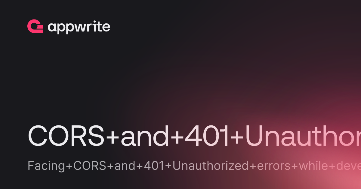 CORS and 401 Unauthorized Issues on Appwrite Cloud (Frontend SDK ...