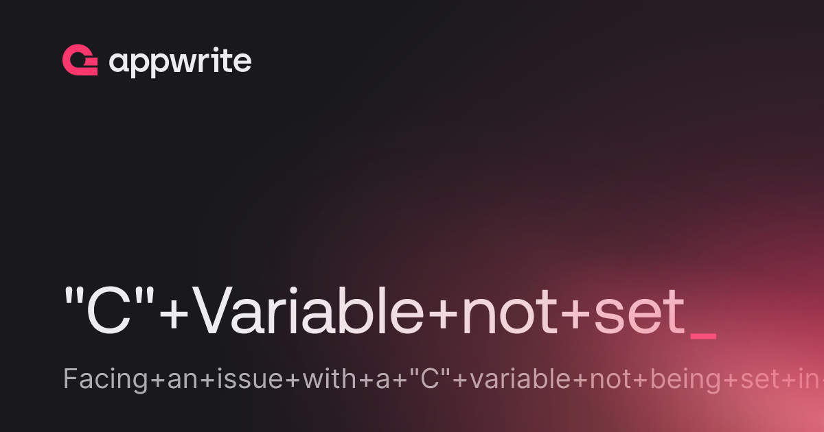 "C" Variable not set - Threads - Appwrite