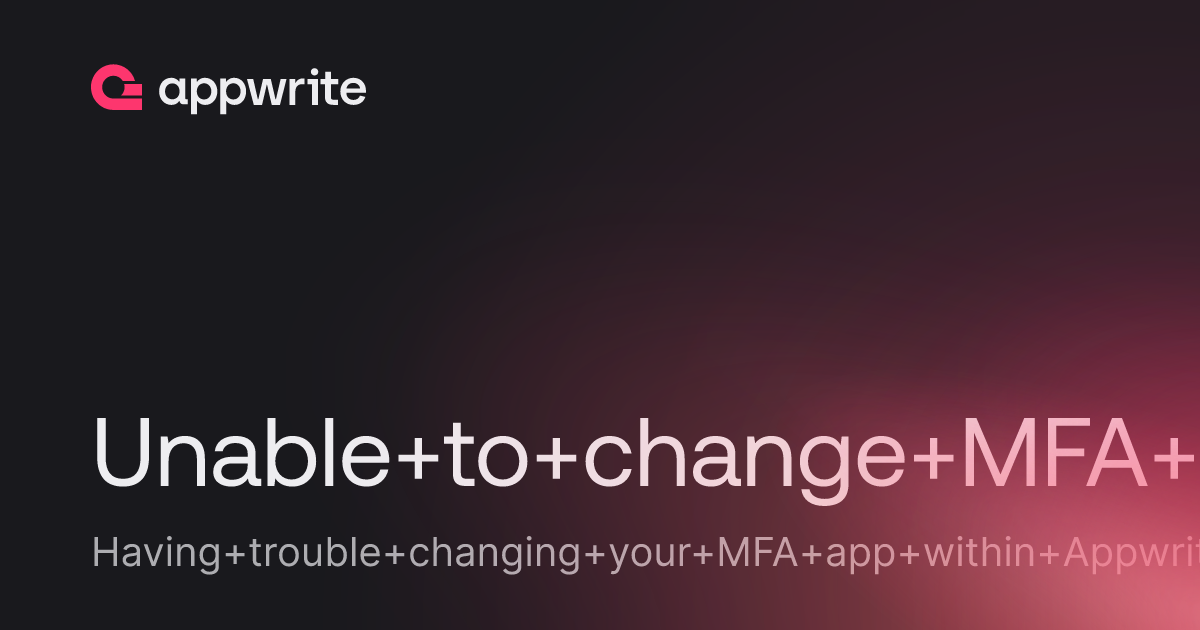 Unable to change MFA app - Threads - Appwrite