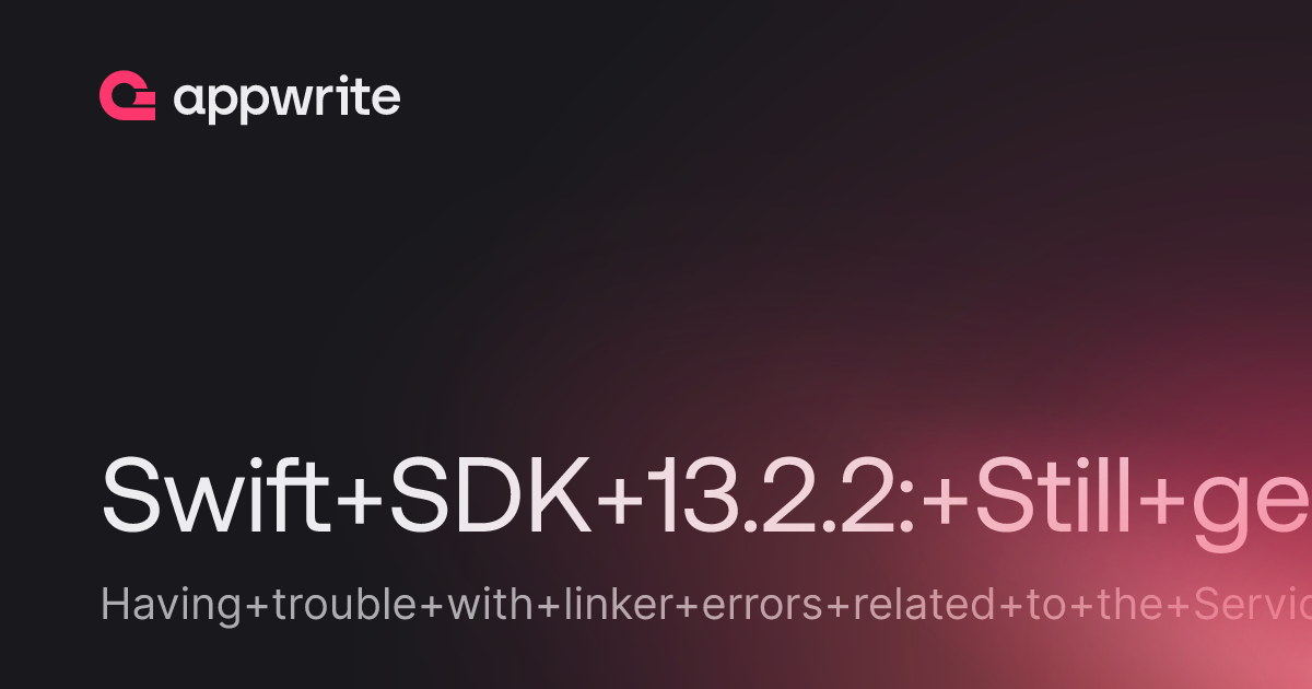 Swift SDK 13.2.2: Still getting ServiceContextModule linker errors ...