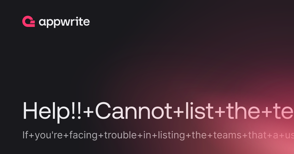 Help!! Cannot list the teams the user has enrolled in. - Threads - Appwrite