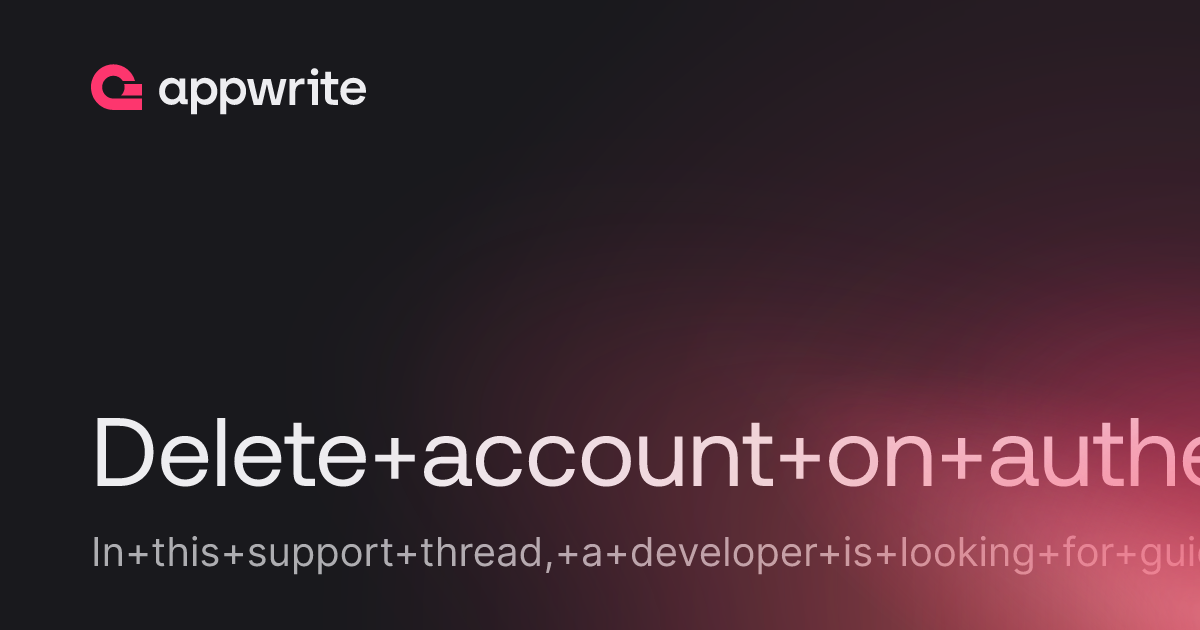Delete account on authentication - Threads - Appwrite
