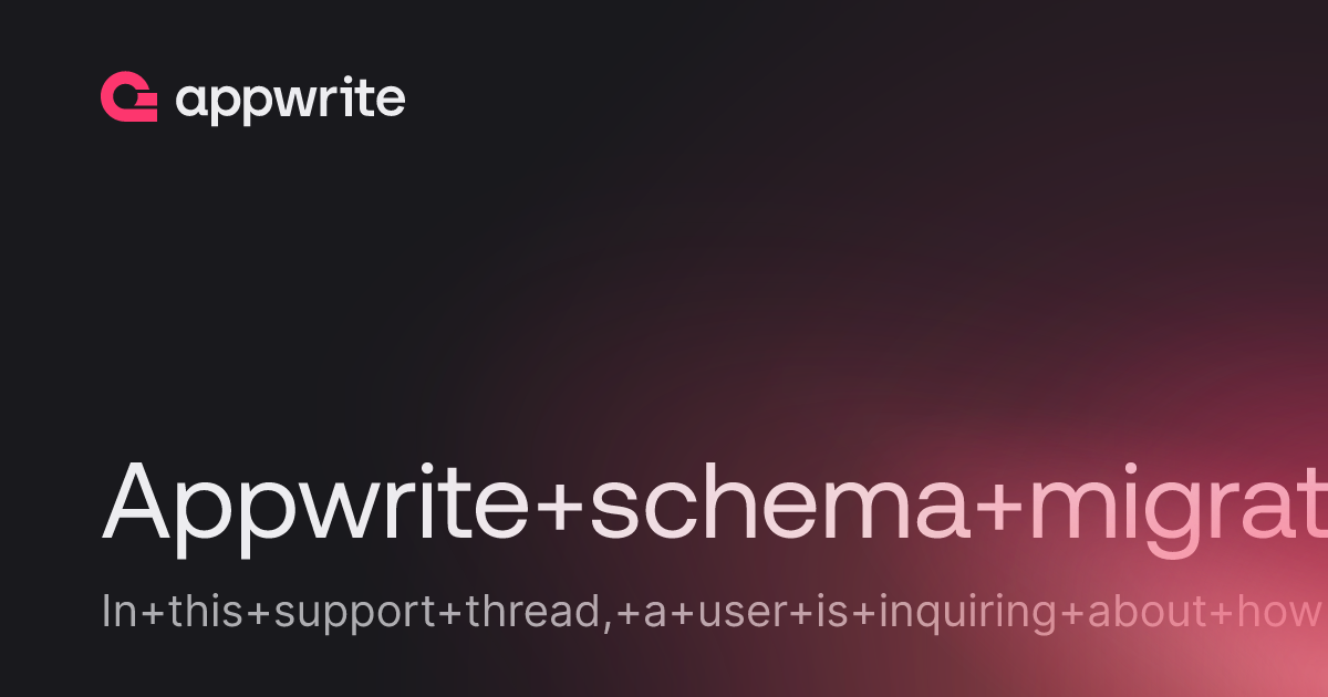 Appwrite schema migrations - Threads - Appwrite