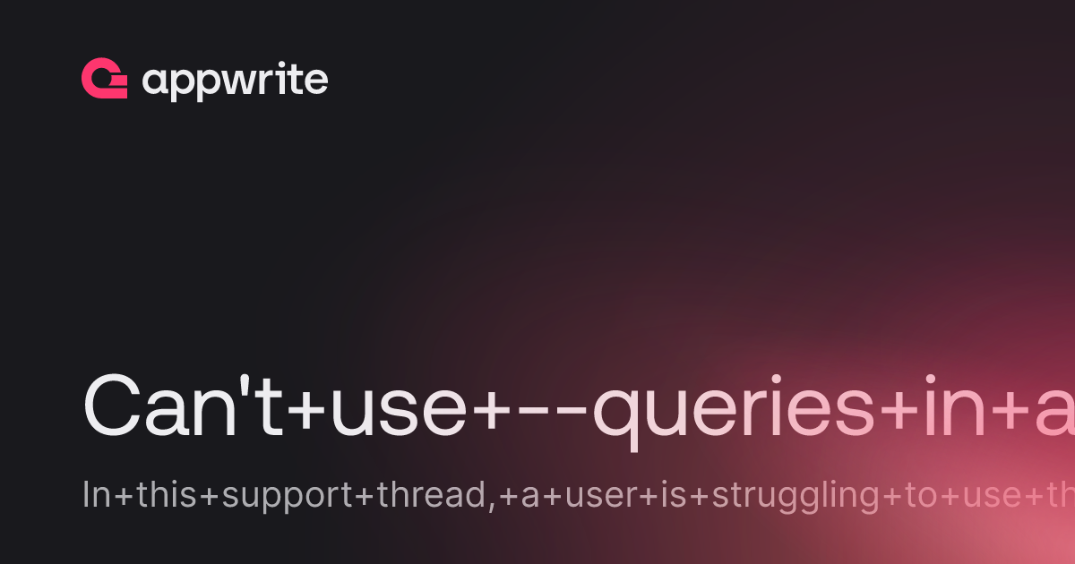 Can't use --queries in appwrite cli - Threads - Appwrite