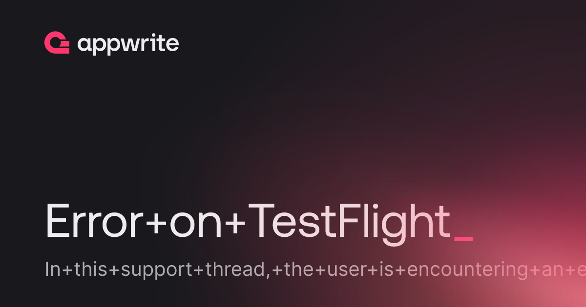 Error on TestFlight - Threads - Appwrite