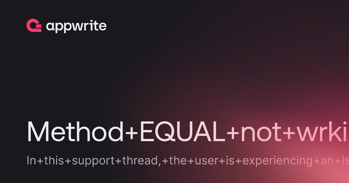 Method EQUAL not wrking in REST API Queries - Threads - Appwrite