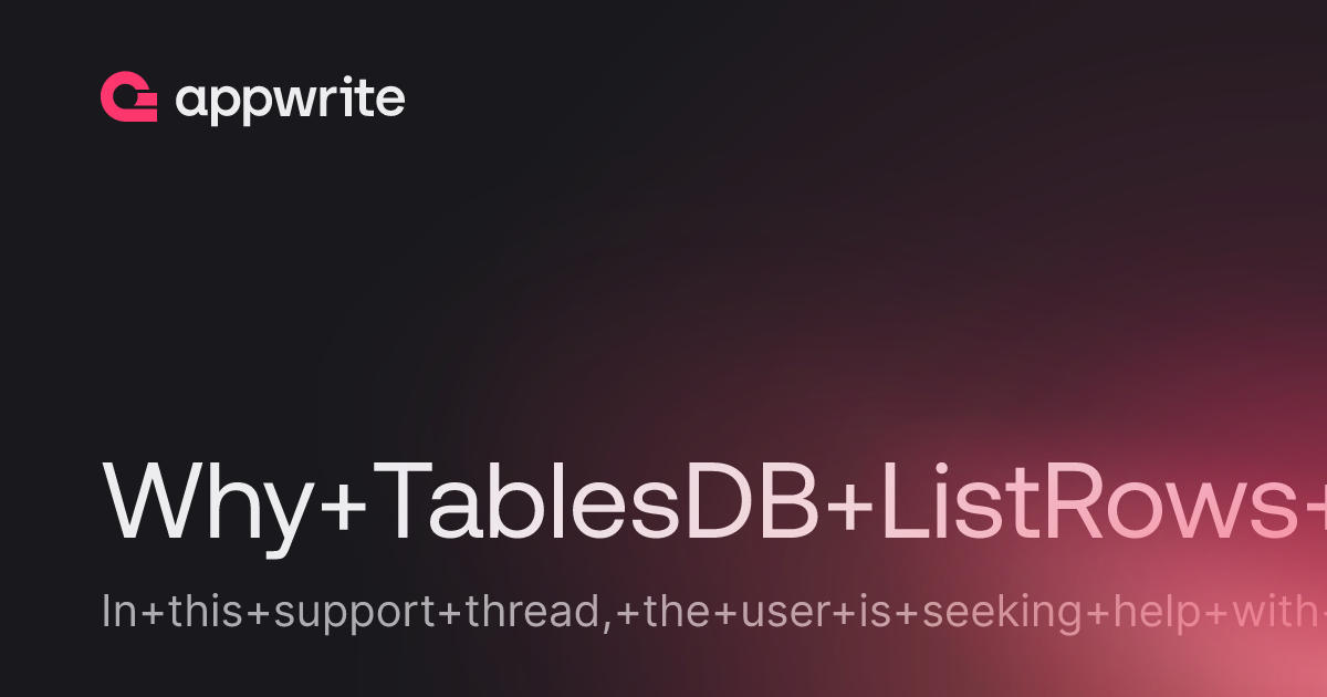 Why TablesDB ListRows function does not include columns? - Threads ...