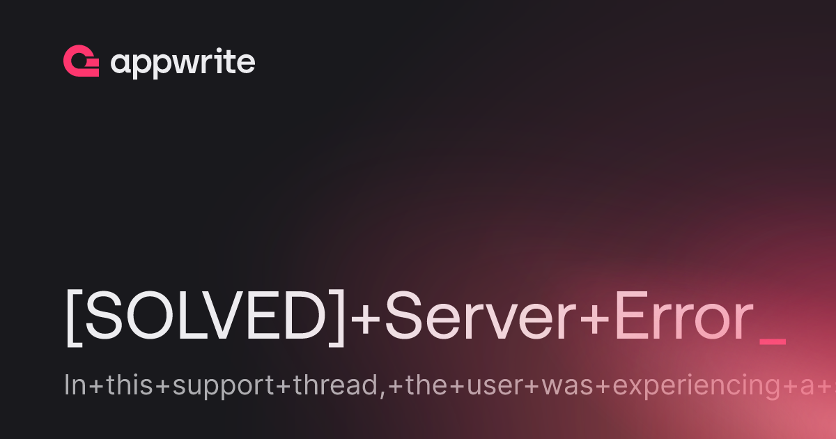SOLVED] Server Error - Threads - Appwrite