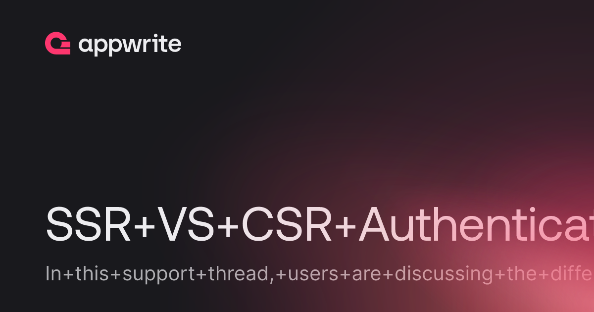 SSR VS CSR Authentication - Threads - Appwrite