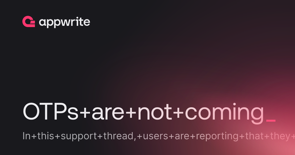 OTPs are not coming - Threads - Appwrite
