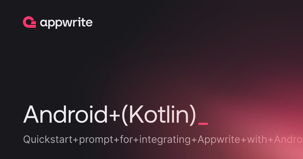 Android (Kotlin) - Docs - Appwrite