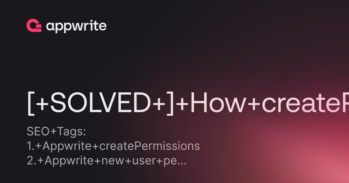  solved how createpermissions for new user threads appwrite