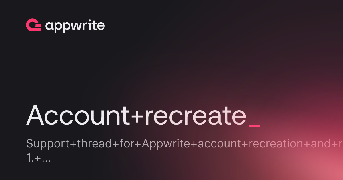 Account recreate - Threads - Appwrite