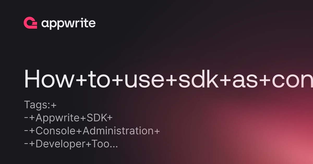 How to use sdk as console admin account - Threads - Appwrite