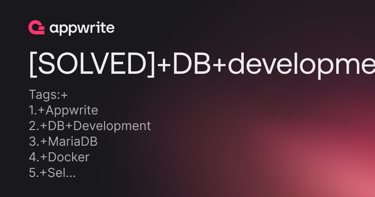  solved db development tool connect to mariadb docker threads appwrite