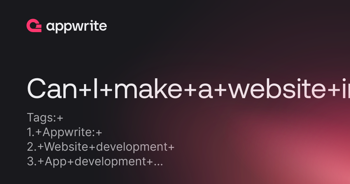 Can I make a website instead of an app in the Appwrite competition ...
