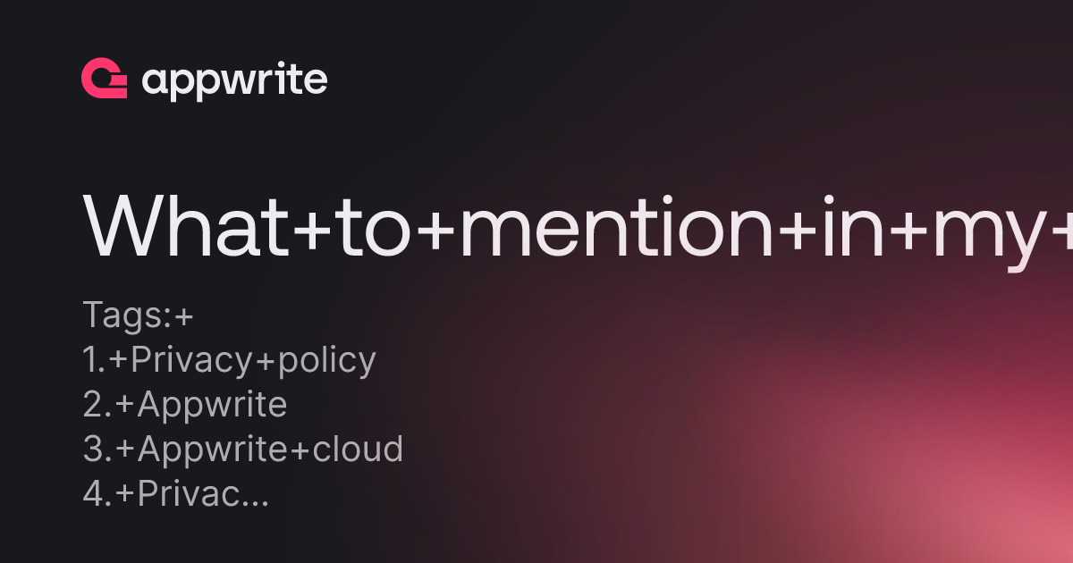 What to mention in my privacy policy when using appwrite cloud ...