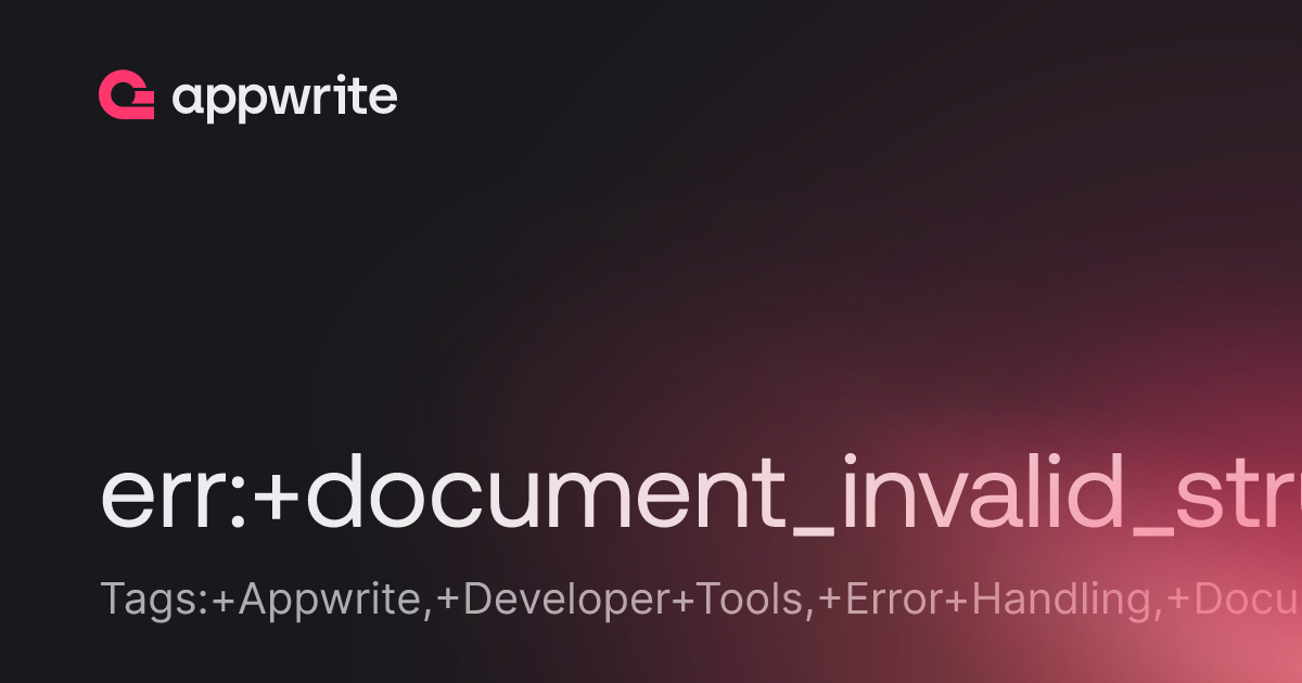 Err document invalid structure invalid document structure missing