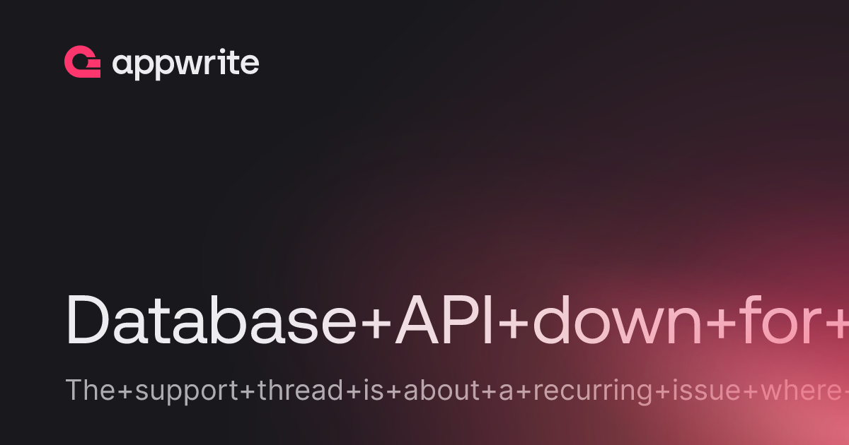 Database API down for some time - Threads - Appwrite