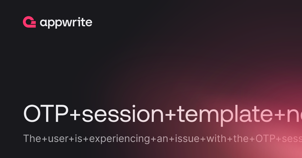 OTP session template not working - Threads - Appwrite
