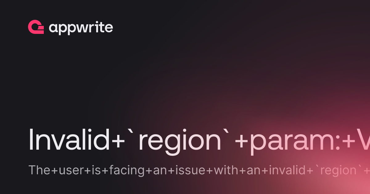 Invalid `region` param: Value must be one of (default) - Threads - Appwrite