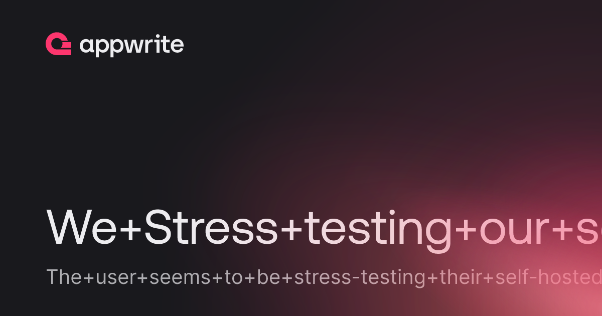 We Stress testing our selfhosted - Threads - Appwrite