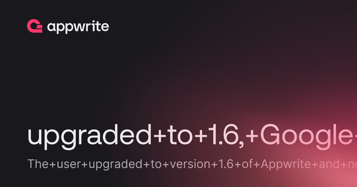 upgraded to 1.6, Google oauth stopped working - Threads - Appwrite