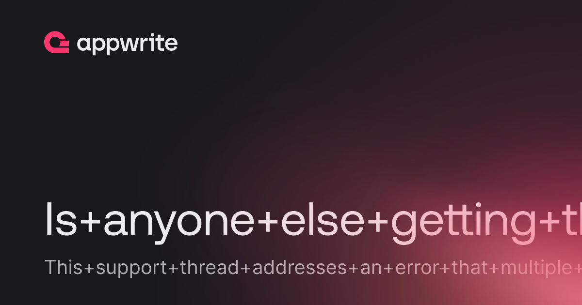 Is anyone else getting this error.. - Threads - Appwrite