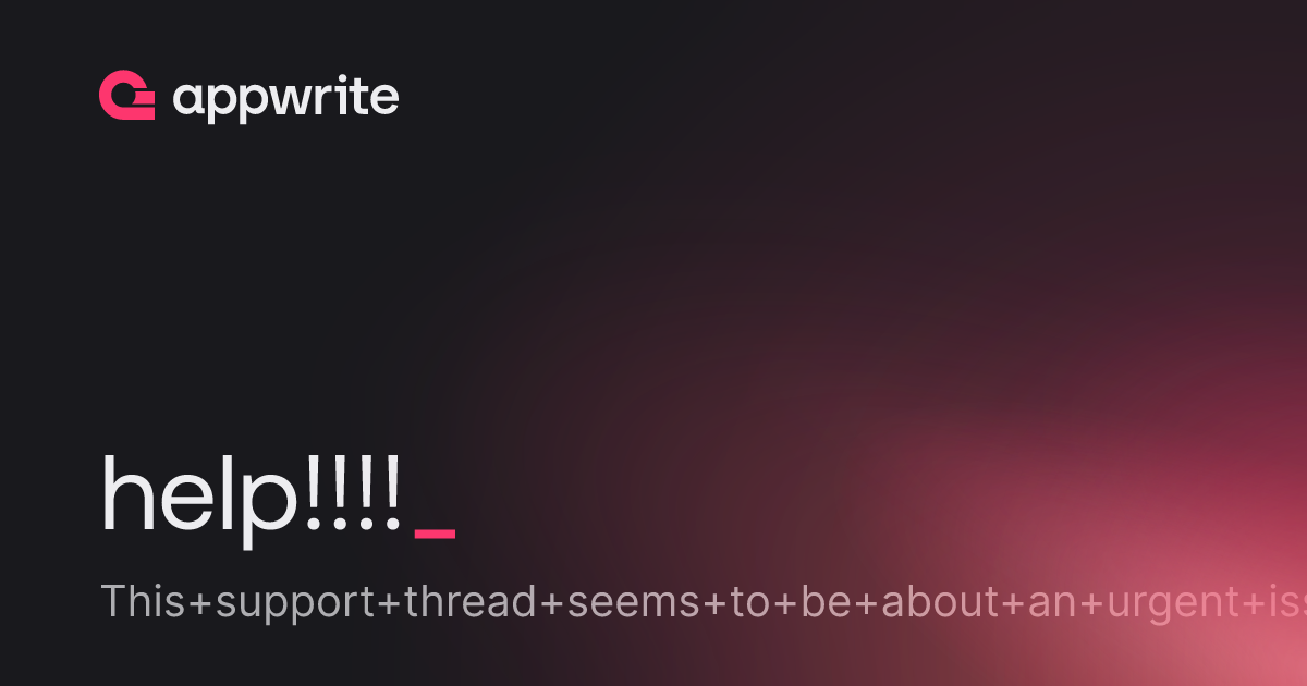 help!!!! - Threads - Appwrite