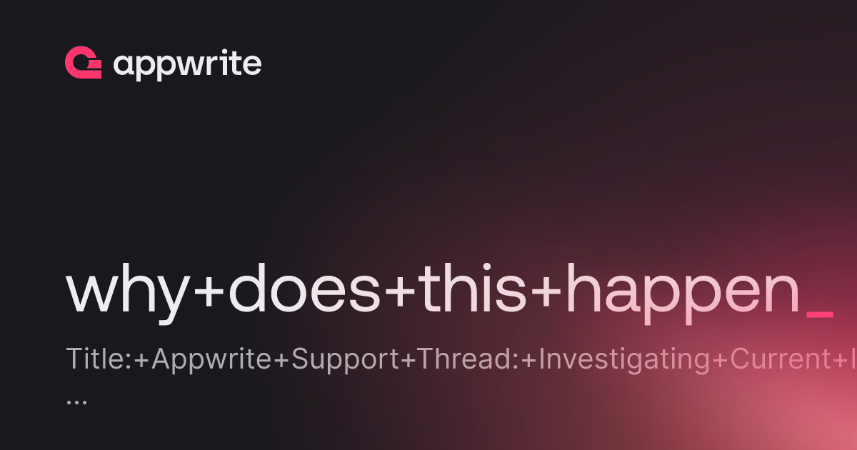 why does this happen - Threads - Appwrite