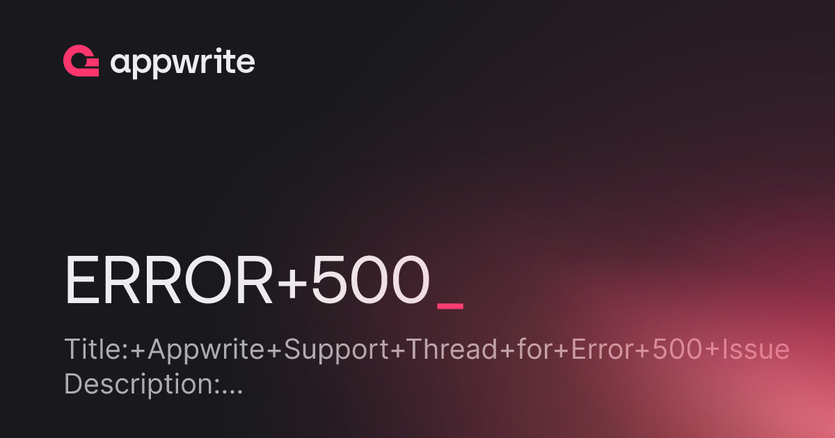 ERROR 500 - Threads - Appwrite