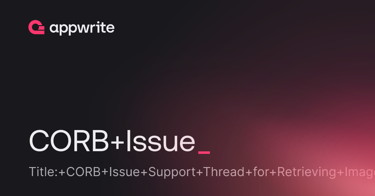 CORB Issue - Threads - Appwrite
