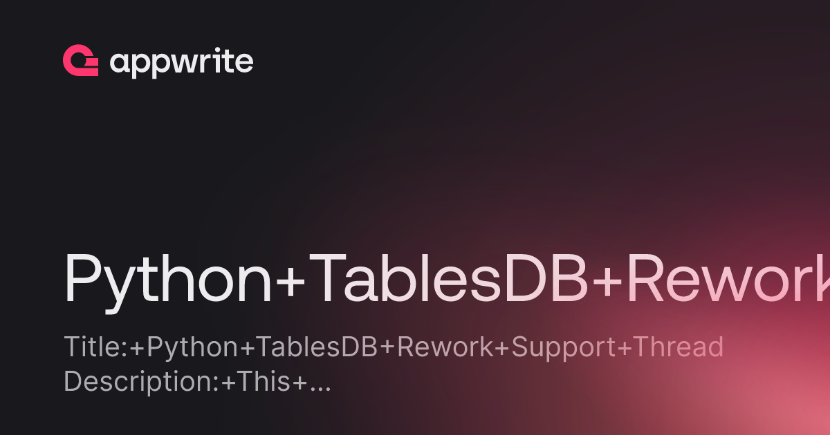 Python TablesDB Rework - Threads - Appwrite