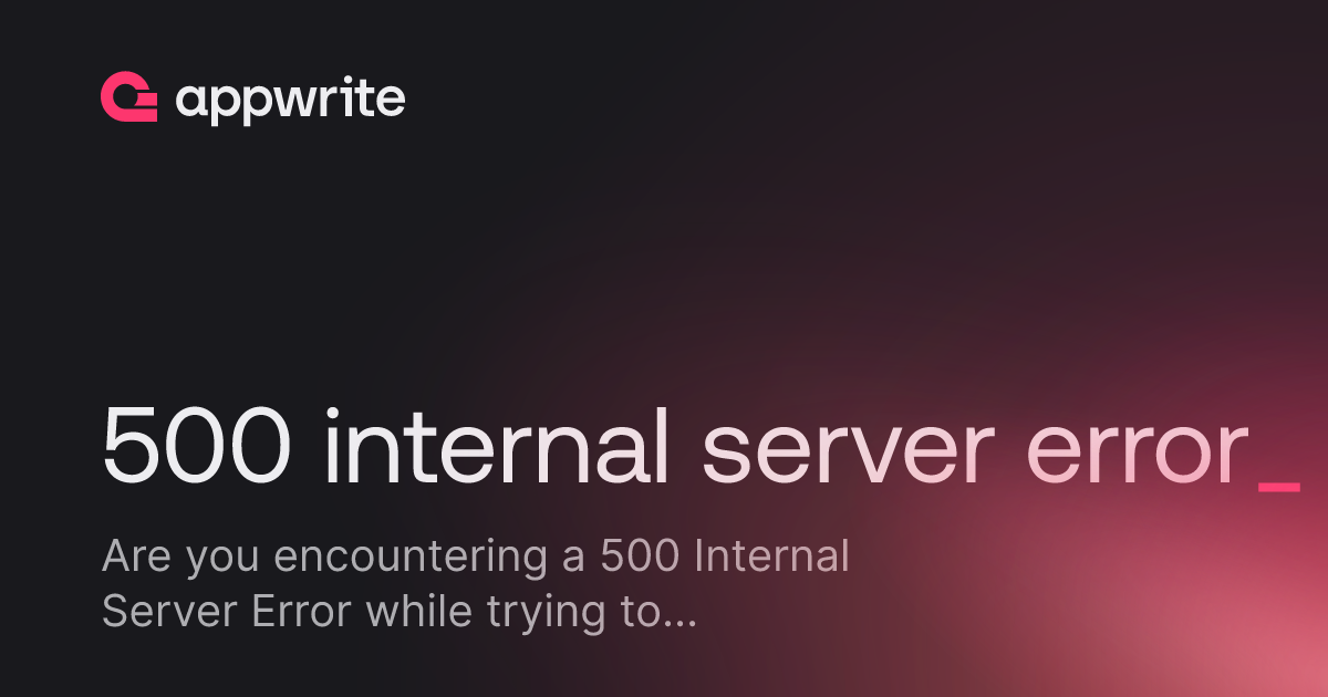 500 internal server error - Threads - Appwrite