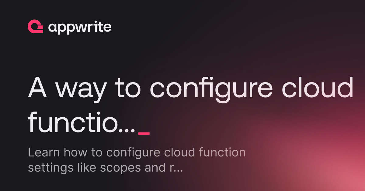 A way to configure cloud function configs like scopes and run times in ...