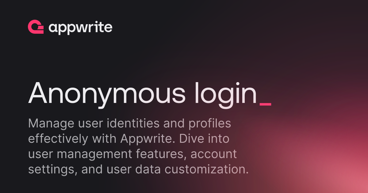 Anonymous Login Anonymous login - Docs - Appwrite