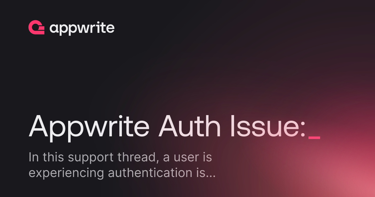 Appwrite Auth Issue: - Threads - Appwrite